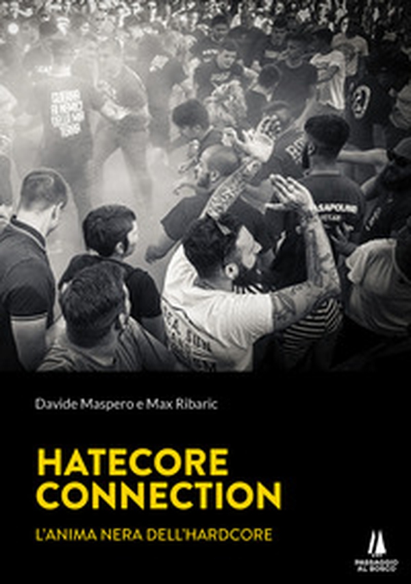 Hatecore Connection. L'anima nera dell'Hardcore - Librerie.coop Hatecore Connection. L'anima nera dell'Hardcore - Librerie.coop