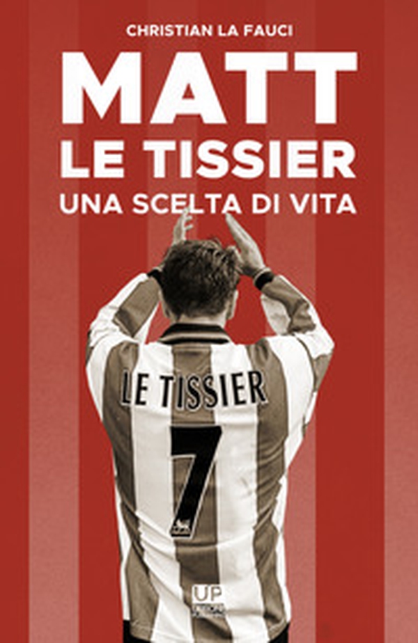 Matt Le Tissier. Una scelta di vita - Librerie.coop Matt Le Tissier. Una scelta di vita - Librerie.coop
