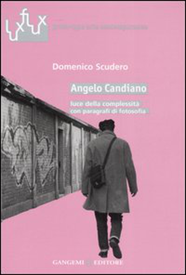 Angelo Candiano. Luce della complessità con paragrafi di fotosofia - Librerie.coop Angelo Candiano. Luce della complessità con paragrafi di fotosofia - Librerie.coop