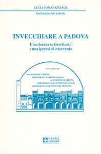 Invecchiare a Padova. Una ricerca sul territorio e una ipotesi di intervento - Librerie.coop