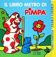 Cresci, cresci fiorellino. Il libro metro di Pimpa - Librerie.coop