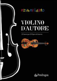 Violino d'autore. Ediz. italiana e inglese - Librerie.coop