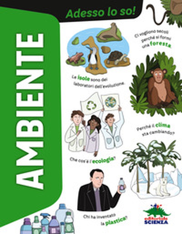 Ambiente. Adesso lo so! - Librerie.coop Ambiente. Adesso lo so! - Librerie.coop