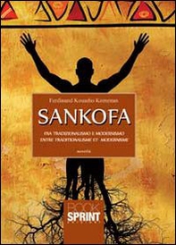 Sankofa. Fra tradizionalismo e modernismo-Entre tradizionalisme e modernisme - Librerie.coop