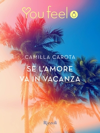 Se l'amore va in vacanza (Youfeel) - Librerie.coop