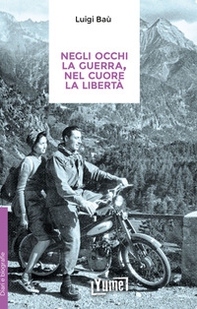 Negli occhi la guerra, nel cuore la libertà - Librerie.coop