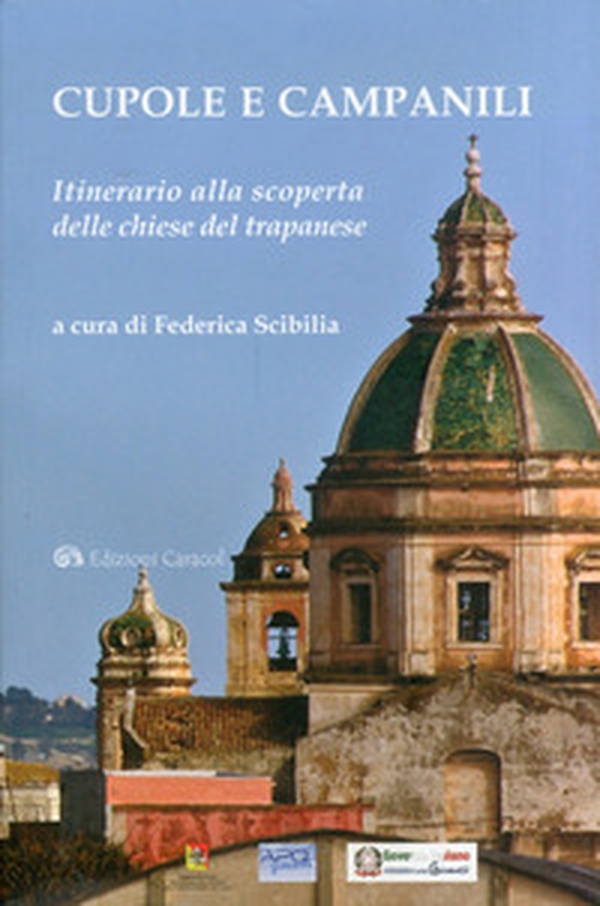 Cupole e campanili. Itinerario alla scoperta delle chiese del trapanese - Librerie.coop Cupole e campanili. Itinerario alla scoperta delle chiese del trapanese - Librerie.coop