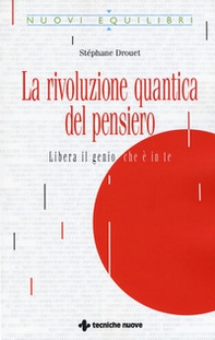 La rivoluzione quantica del pensiero. Liberate il genio che è in te - Librerie.coop