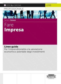 Fare impresa. Linee guida. Per l'imprenditorialità e la valutazione economico aziendale degli investimenti - Librerie.coop