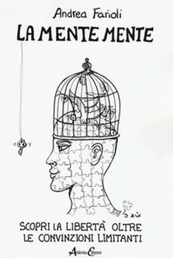 La mente mente. Scopri la libertà oltre le convinzioni limitanti - Librerie.coop