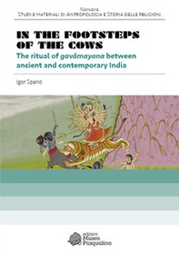 In the footsteps of the cows. The ritual of gavâmayana between ancient and contemporary India - Librerie.coop