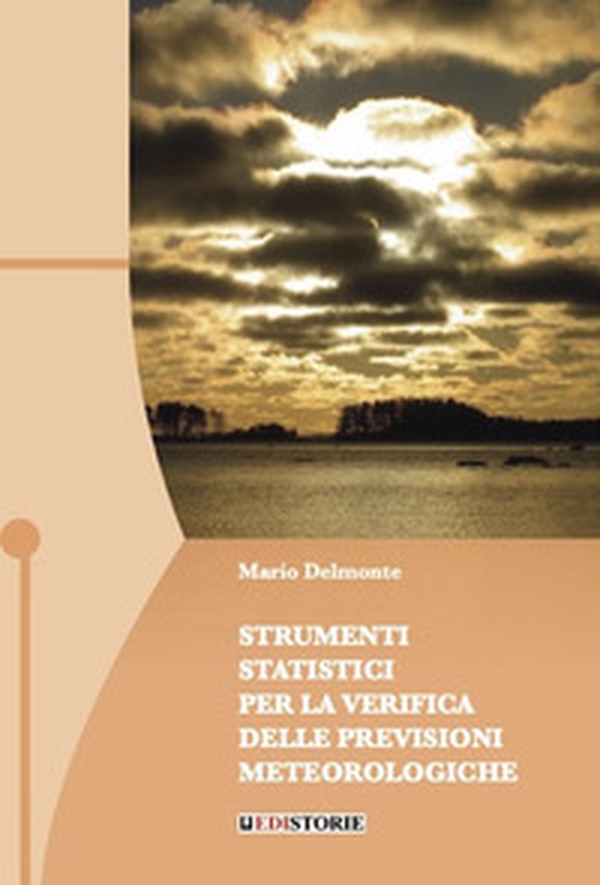 Strumenti statistici per la verifica delle previsioni meteorologiche - Librerie.coop Strumenti statistici per la verifica delle previsioni meteorologiche - Librerie.coop