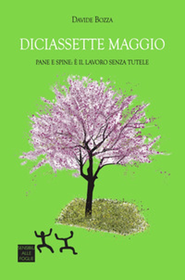 Diciassette maggio. Pane e spine: è il lavoro senza tutele - Librerie.coop Diciassette maggio. Pane e spine: è il lavoro senza tutele - Librerie.coop