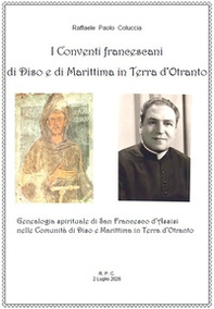 I conventi francescani di Diso e di Marittima in Terra d'Otranto. Genealogia spirituale di san Francesco d'Assisi nelle comunità di Diso e di Marittima in Terra d'Otranto - Librerie.coop