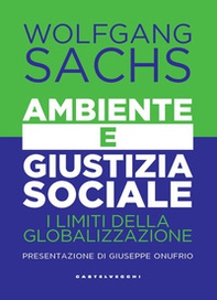 Ambiente e giustizia sociale. I limiti della globalizzazione - Librerie.coop Ambiente e giustizia sociale. I limiti della globalizzazione - Librerie.coop
