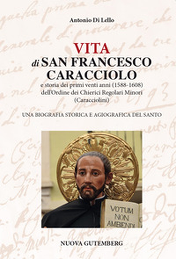 Vita di San Francesco Caracciolo. E storia dei primi venti anni (1588-1608) dell'Ordine dei Chierici Regolari Minori (Caracciolini). Una biografia storica e agiografica del santo - Librerie.coop Vita di San Francesco Caracciolo. E storia dei primi venti anni (1588-1608) dell'Ordine dei Chierici Regolari Minori (Caracciolini). Una biografia storica e agiografica del santo - Librerie.coop