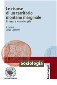 Le risorse di un territorio montano marginale. Usseaux e le sue borgate - Librerie.coop