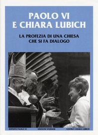 Paolo VI e Chiara Lubich. La profezia di una Chiesa che si fa dialogo - Librerie.coop