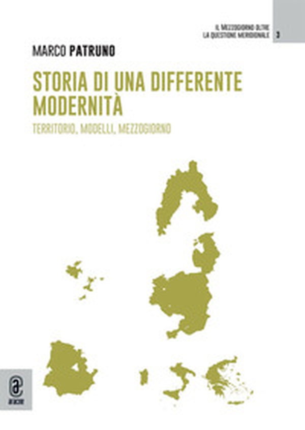 Storia di una differente modernità. Territorio, modelli, mezzogiorno - Librerie.coop