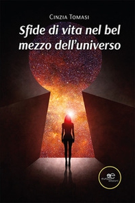 Sfide di vita nel bel mezzo dell'universo - Librerie.coop