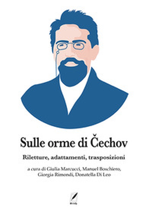 Sulle orme di Cechov. Riletture, adattamenti, trasposizioni - Librerie.coop Sulle orme di Cechov. Riletture, adattamenti, trasposizioni - Librerie.coop