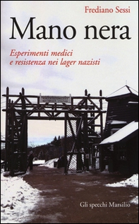 Mano nera. Esperimenti medici e resistenza nei lager nazisti - Librerie.coop
