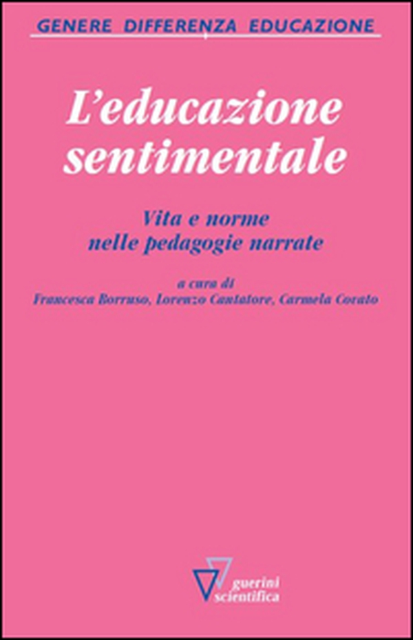 L'educazione sentimentale. Vita e norme nelle pedagogie narrate - Librerie.coop L'educazione sentimentale. Vita e norme nelle pedagogie narrate - Librerie.coop