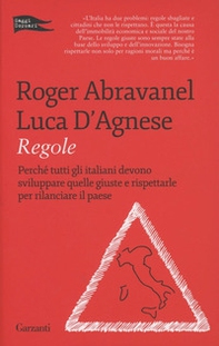 Regole. Perché tutti gli italiani devono sviluppare quelle giuste e rispettarle per rilanciare il paese - Librerie.coop Regole. Perché tutti gli italiani devono sviluppare quelle giuste e rispettarle per rilanciare il paese - Librerie.coop