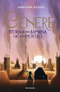 Cenere. Storia di una bambina e del suo mostro - Librerie.coop Cenere. Storia di una bambina e del suo mostro - Librerie.coop
