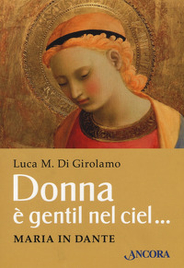 Donna è gentil nel ciel... Maria in Dante - Librerie.coop Donna è gentil nel ciel... Maria in Dante - Librerie.coop