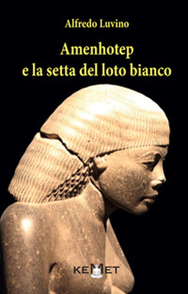 Amenhotep e la setta del loto bianco - Librerie.coop Amenhotep e la setta del loto bianco - Librerie.coop