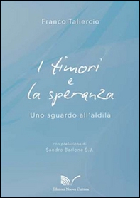 I timori e la speranza. Uno sguardo all'aldilà - Librerie.coop
