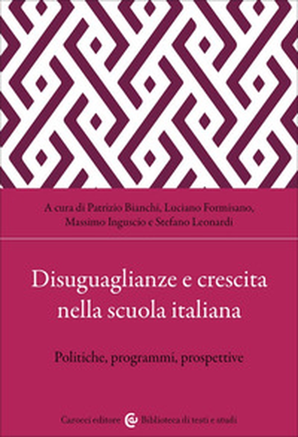 Disuguaglianze e crescita nella scuola italiana. Politiche, programmi, prospettive - Librerie.coop