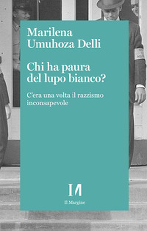 Chi ha paura del lupo bianco? C'era una volta il razzismo consapevole - Librerie.coop Chi ha paura del lupo bianco? C'era una volta il razzismo consapevole - Librerie.coop