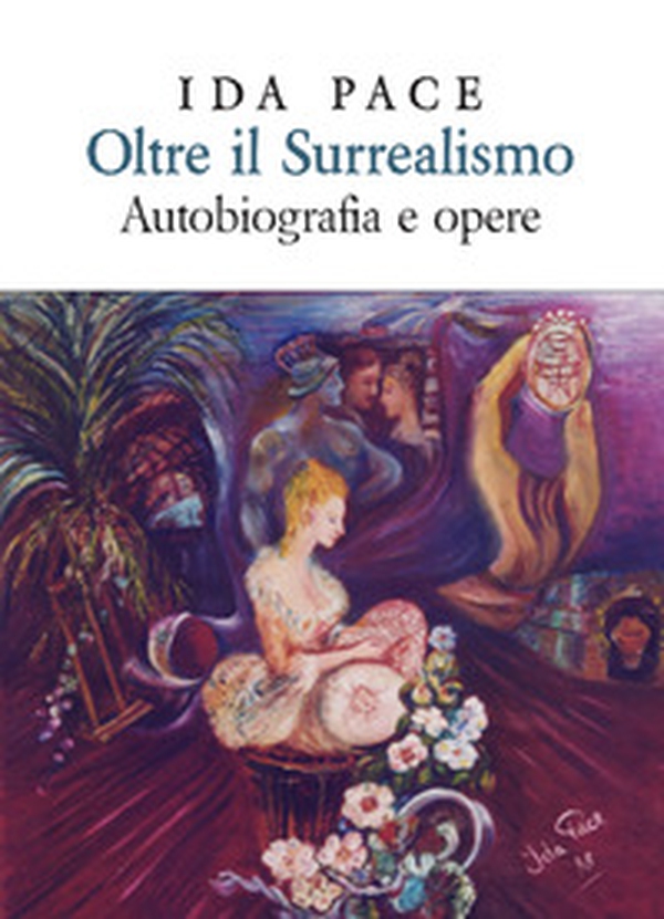 Oltre il surrealismo. Autobiografia e opere - Librerie.coop Oltre il surrealismo. Autobiografia e opere - Librerie.coop