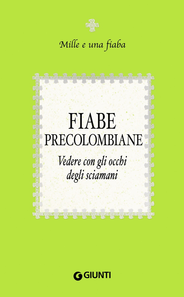 Fiabe precolombiane - Librerie.coop Fiabe precolombiane - Librerie.coop