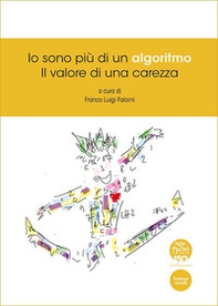 Io sono più di un algoritmo. Il valore di una carezza - Librerie.coop