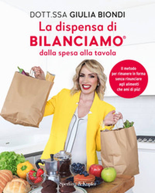La dispensa di Bilanciamo dalla spesa alla tavola. Il metodo per rimanere in forma senza rinunciare agli alimenti che ami di più! - Librerie.coop La dispensa di Bilanciamo dalla spesa alla tavola. Il metodo per rimanere in forma senza rinunciare agli alimenti che ami di più! - Librerie.coop