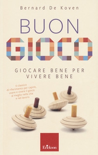 Buon gioco. Giocare bene per vivere bene - Librerie.coop
