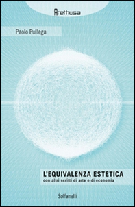 L'equivalenza estetica. Con altri scritti di arte e di economia - Librerie.coop