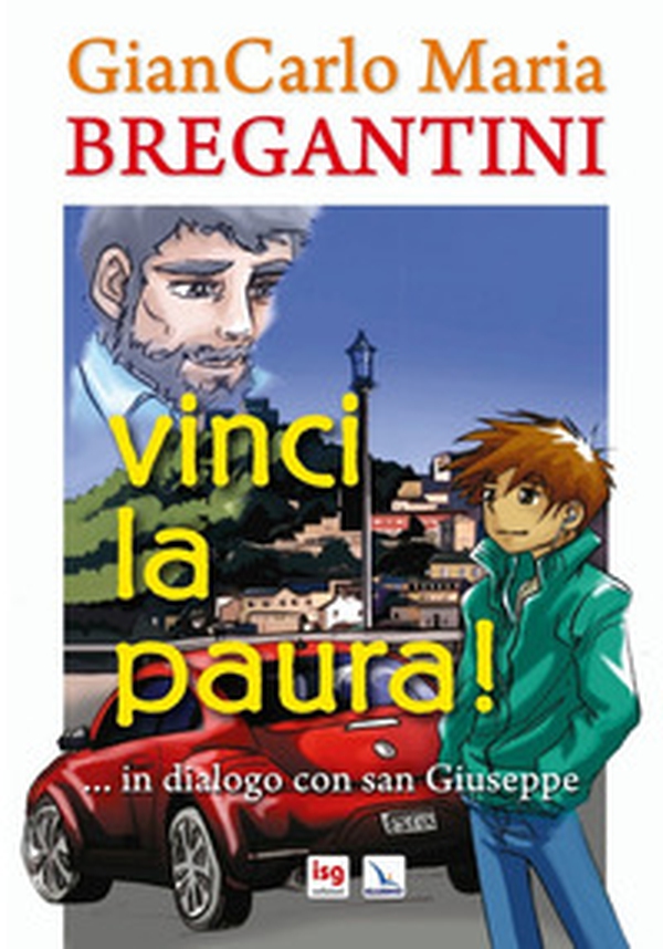 Vinci la paura! ... in dialogo con san Giuseppe - Librerie.coop Vinci la paura! ... in dialogo con san Giuseppe - Librerie.coop