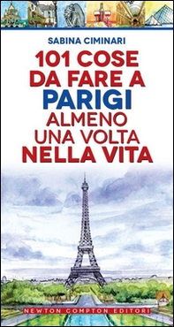 101 cose da fare a Parigi almeno una volta nella vita - Librerie.coop
