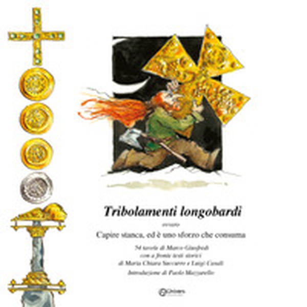 Tribolamenti longobardi ovvero Capire stanca, ed è uno sforzo che consuma - Librerie.coop Tribolamenti longobardi ovvero Capire stanca, ed è uno sforzo che consuma - Librerie.coop
