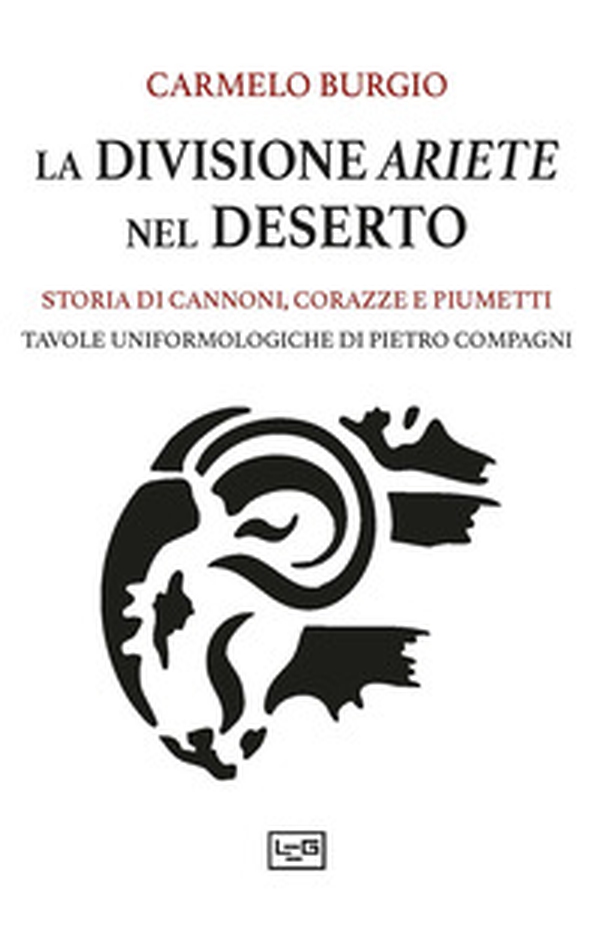 La divisione Ariete nel deserto. Storia di cannoni, corazze e piumetti - Librerie.coop