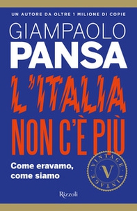 L'Italia non c'è più. Come eravamo, come siamo - Librerie.coop
