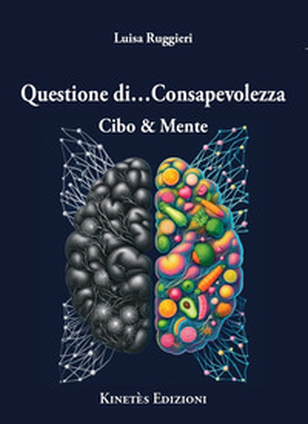 Questione di... consapevolezza. Cibo & mente - Librerie.coop Questione di... consapevolezza. Cibo & mente - Librerie.coop