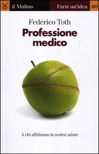 Professione medico. A chi affidiamo la nostra salute - Librerie.coop
