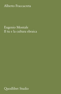 Eugenio Montale. Il tu e la cultura ebraica - Librerie.coop