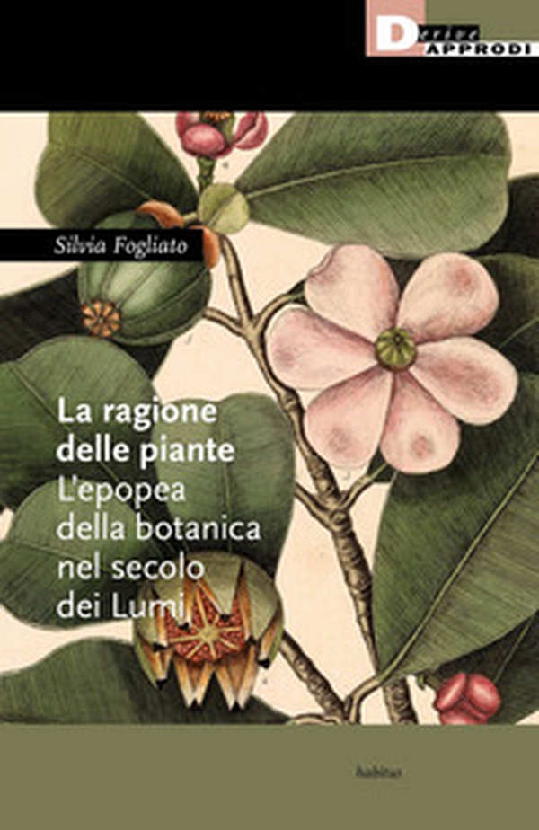 La ragione delle piante. L'epopea della botanica nel secolo dei Lumi - Librerie.coop La ragione delle piante. L'epopea della botanica nel secolo dei Lumi - Librerie.coop