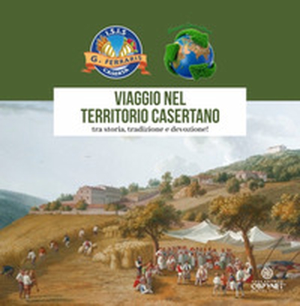 Viaggio nel territorio casertano. ...tra storia, tradizione e devozione! - Librerie.coop Viaggio nel territorio casertano. ...tra storia, tradizione e devozione! - Librerie.coop